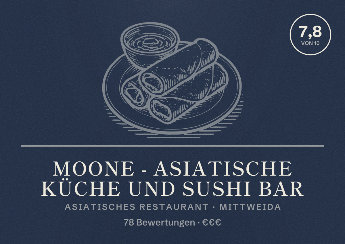 Illustriertes Poster von Moone - Asiatische Küche und Sushi Bar, Asiatisches Restaurant in Mittweida: Bewertung 7,8 von 10 aus 78 Bewertungen, Preisniveau €€€