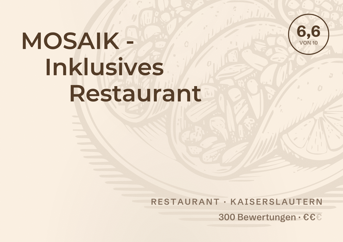 Illustriertes Poster von MOSAIK - Inklusives Restaurant, Restaurant in Kaiserslautern: Bewertung 6,6 von 10 aus 300 Bewertungen, Preisniveau €€