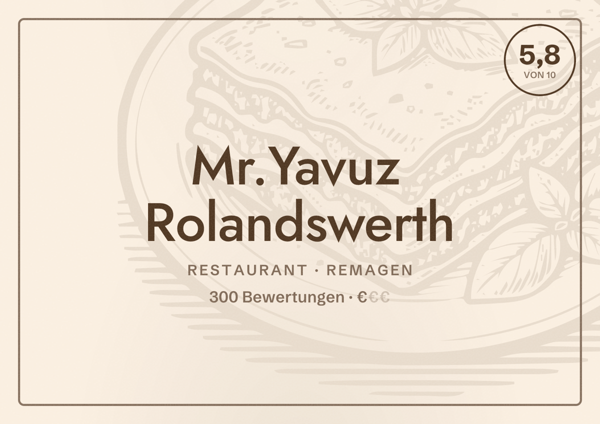 Illustriertes Poster von Mr.Yavuz Rolandswerth, Restaurant in Remagen: Bewertung 5,8 von 10 aus 300 Bewertungen, Preisniveau €