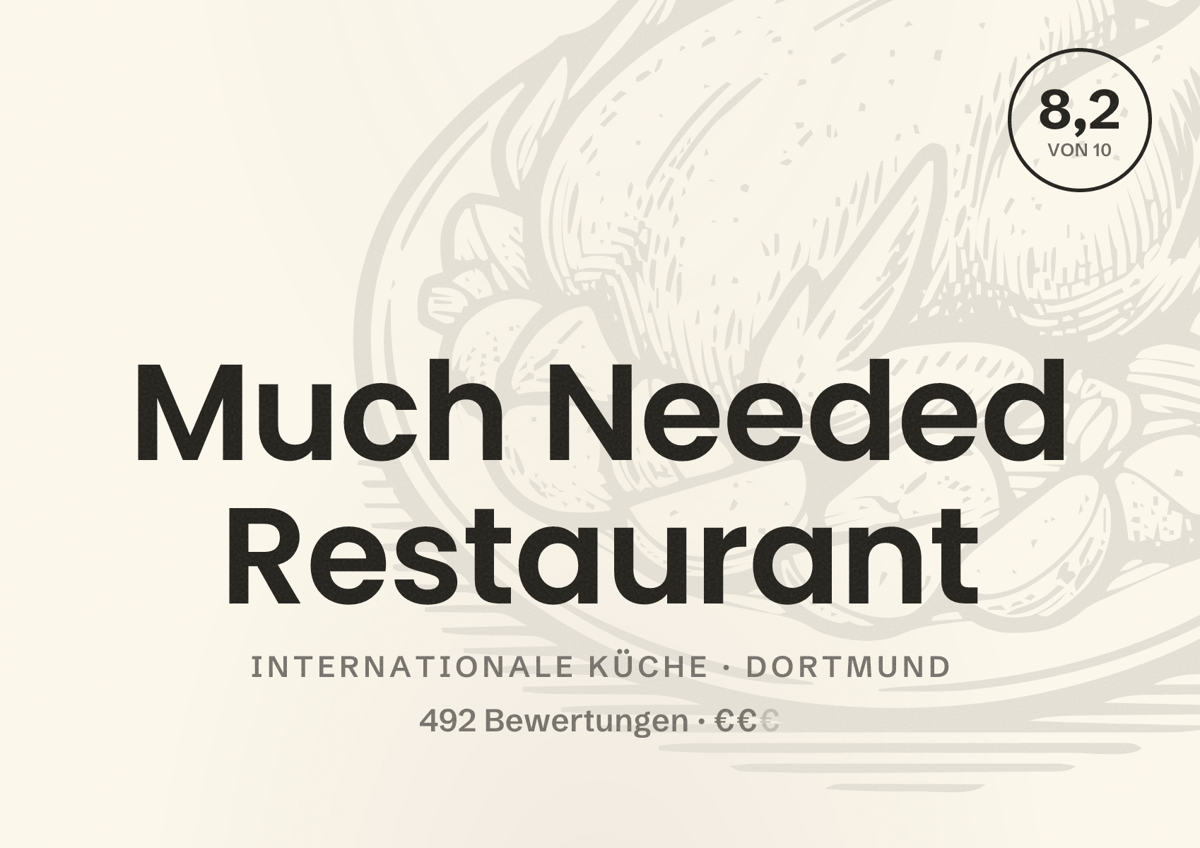 Illustriertes Poster von Much Needed Restaurant, Internationale Küche in Dortmund: Bewertung 8,2 von 10 aus 492 Bewertungen, Preisniveau €€