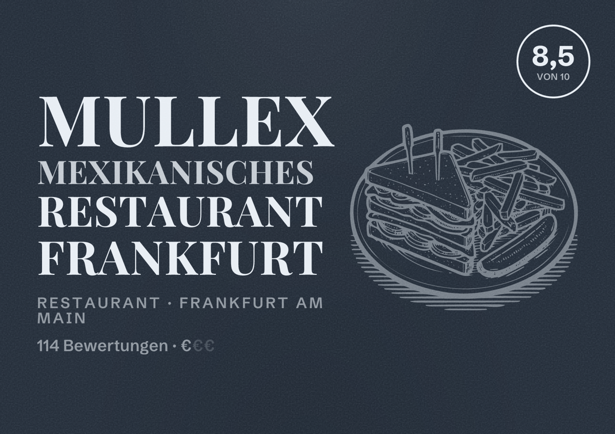 Illustriertes Poster von Mullex Mexikanisches Restaurant Frankfurt, Restaurant in Frankfurt am Main: Bewertung 8,5 von 10 aus 114 Bewertungen, Preisniveau €