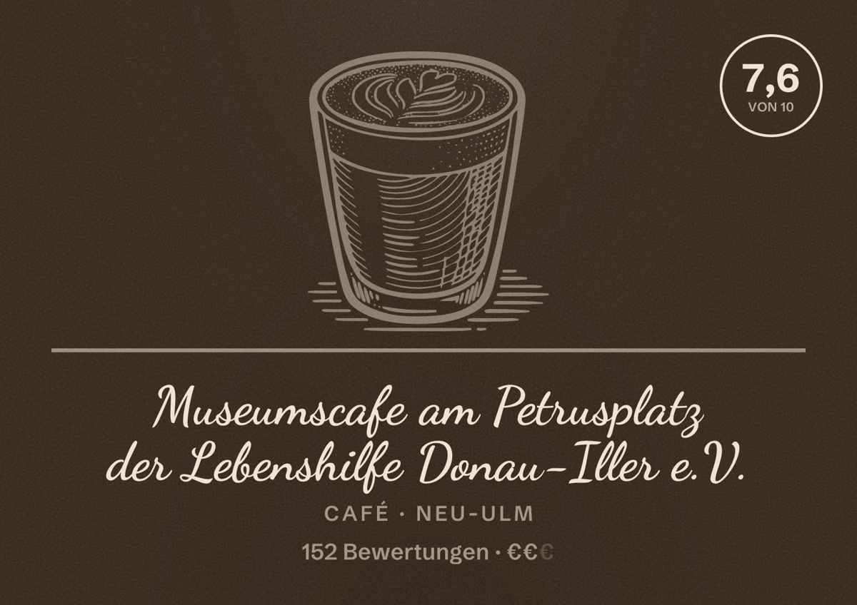 Illustriertes Poster von Museumscafe am Petrusplatz der Lebenshilfe Donau-Iller e.V., Café in Neu-Ulm: Bewertung 7,6 von 10 aus 152 Bewertungen, Preisniveau €€