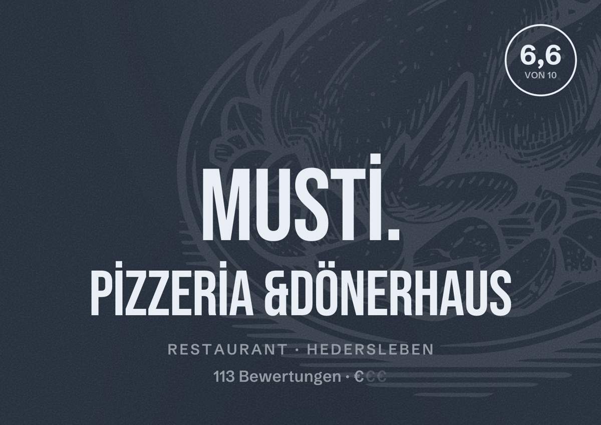 Illustriertes Poster von MUSTİ. PİZZERİA &DÖNERHAUS, Restaurant in Hedersleben: Bewertung 6,6 von 10 aus 113 Bewertungen, Preisniveau €