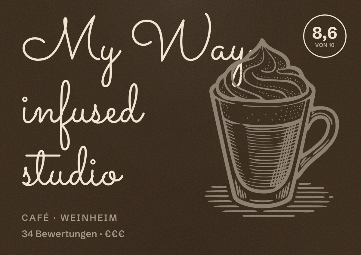Illustriertes Poster von My Way infused studio, Café in Weinheim: Bewertung 8,6 von 10 aus 34 Bewertungen, Preisniveau €€€