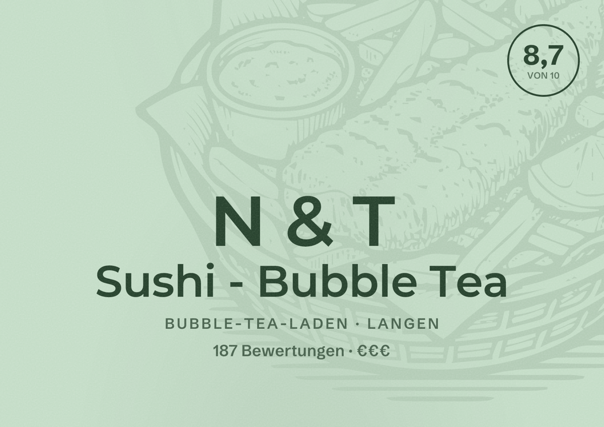 Illustriertes Poster von N & T Sushi - Bubble Tea, Bubble-Tea-Laden in Langen: Bewertung 8,7 von 10 aus 187 Bewertungen, Preisniveau €€€