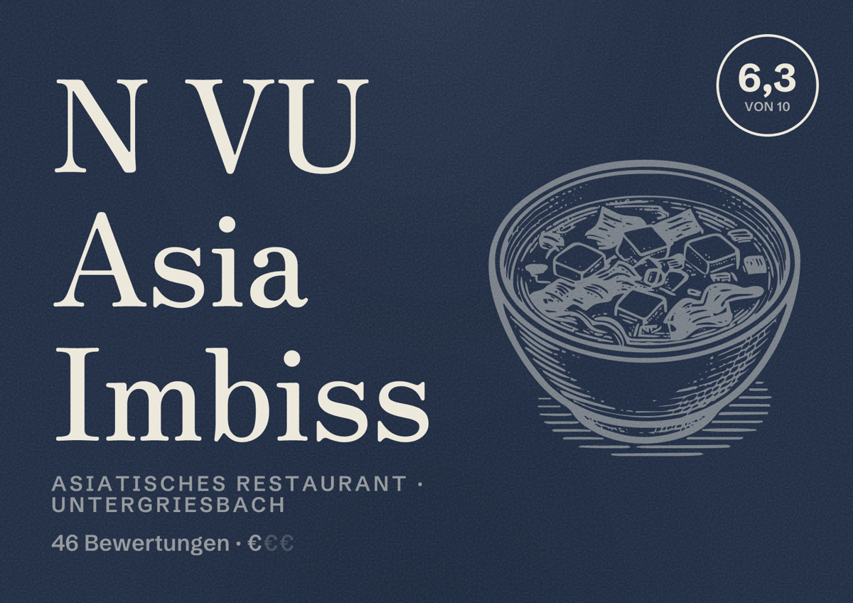 Illustriertes Poster von N VU Asia Imbiss, Asiatisches Restaurant in Untergriesbach: Bewertung 6,3 von 10 aus 46 Bewertungen, Preisniveau €