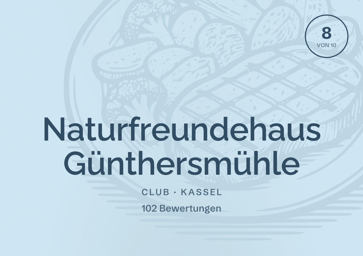 Illustriertes Poster von Naturfreundehaus Günthersmühle, Club in Kassel: Bewertung 8 von 10 aus 102 Bewertungen