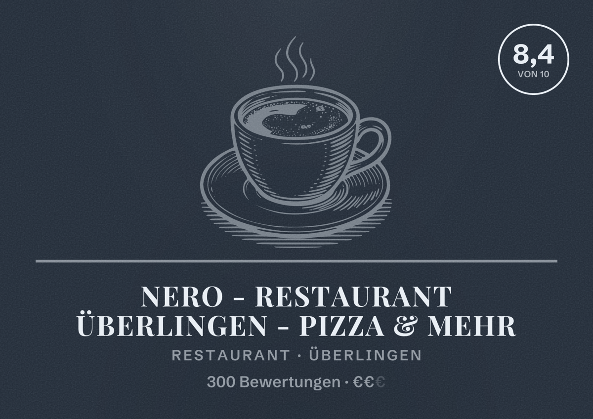 Illustriertes Poster von Nero - Restaurant Überlingen - Pizza & mehr, Restaurant in Überlingen: Bewertung 8,4 von 10 aus 300 Bewertungen, Preisniveau €€