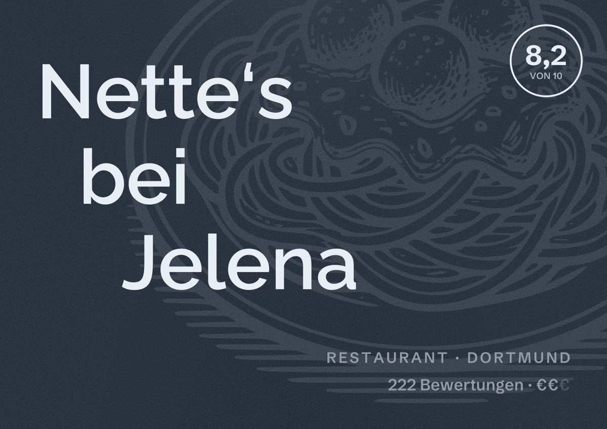 Illustriertes Poster von Nette‘s bei Jelena, Restaurant in Dortmund: Bewertung 8,2 von 10 aus 222 Bewertungen, Preisniveau €€
