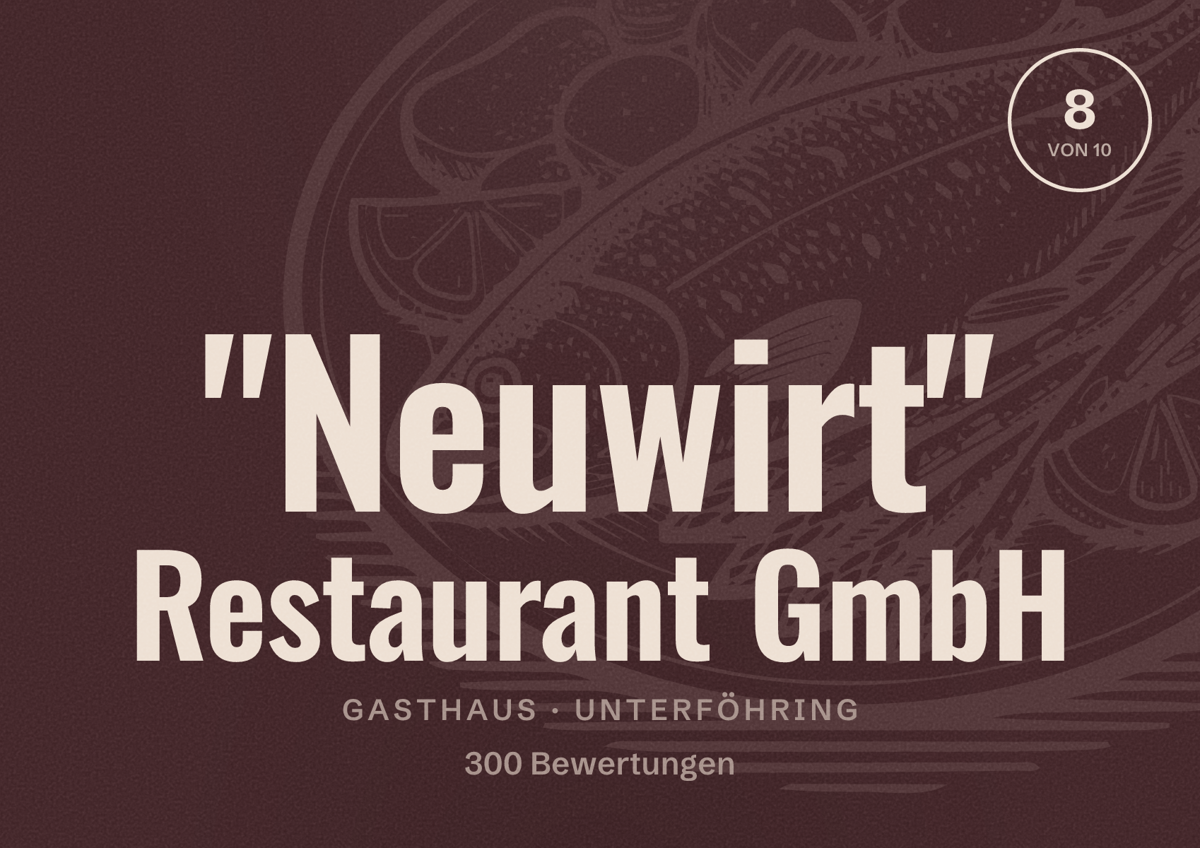 Illustriertes Poster von "Neuwirt" Restaurant GmbH, Gasthaus in Unterföhring: Bewertung 8 von 10 aus 300 Bewertungen