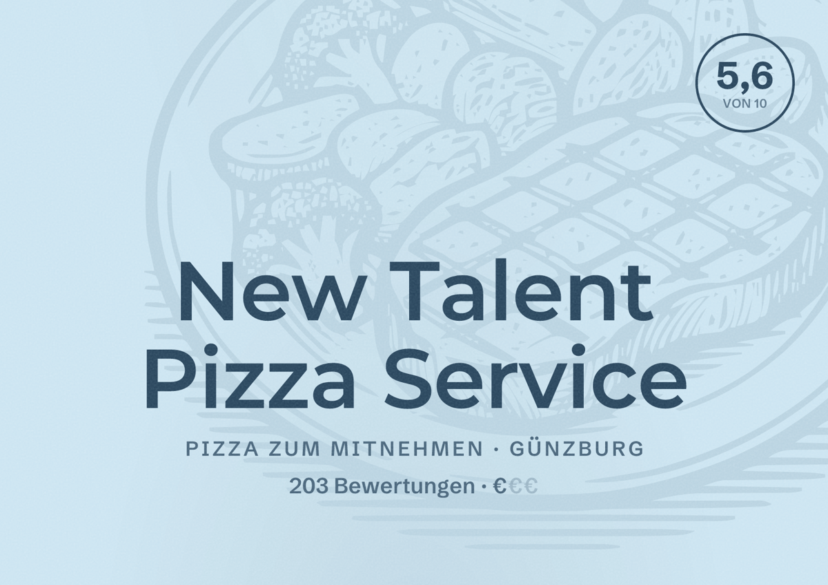 Illustriertes Poster von New Talent Pizza Service, Pizza zum Mitnehmen in Günzburg: Bewertung 5,6 von 10 aus 203 Bewertungen, Preisniveau €
