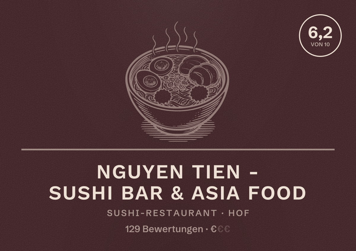 Illustriertes Poster von Nguyen Tien - Sushi Bar & Asia Food, Sushi-Restaurant in Hof: Bewertung 6,2 von 10 aus 129 Bewertungen, Preisniveau €