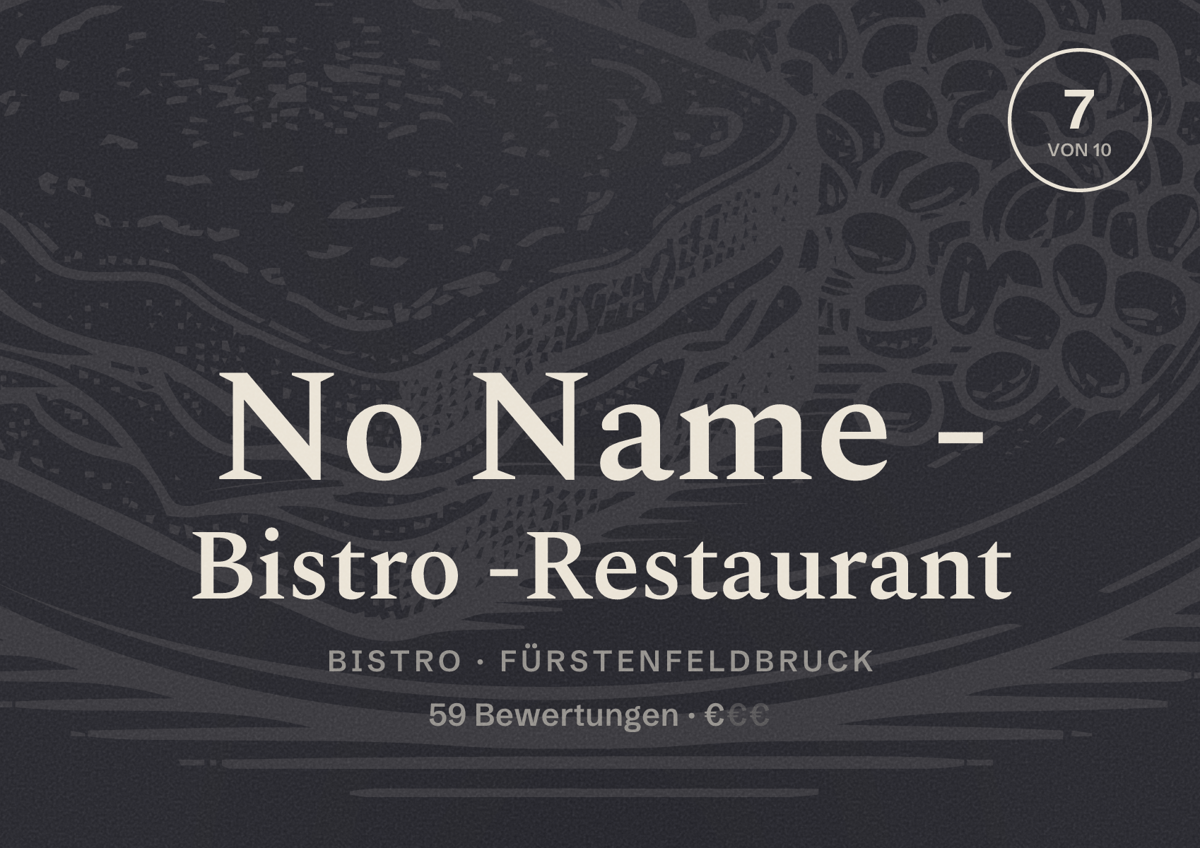 Illustriertes Poster von No Name - Bistro -Restaurant, Bistro in Fürstenfeldbruck: Bewertung 7 von 10 aus 59 Bewertungen, Preisniveau €