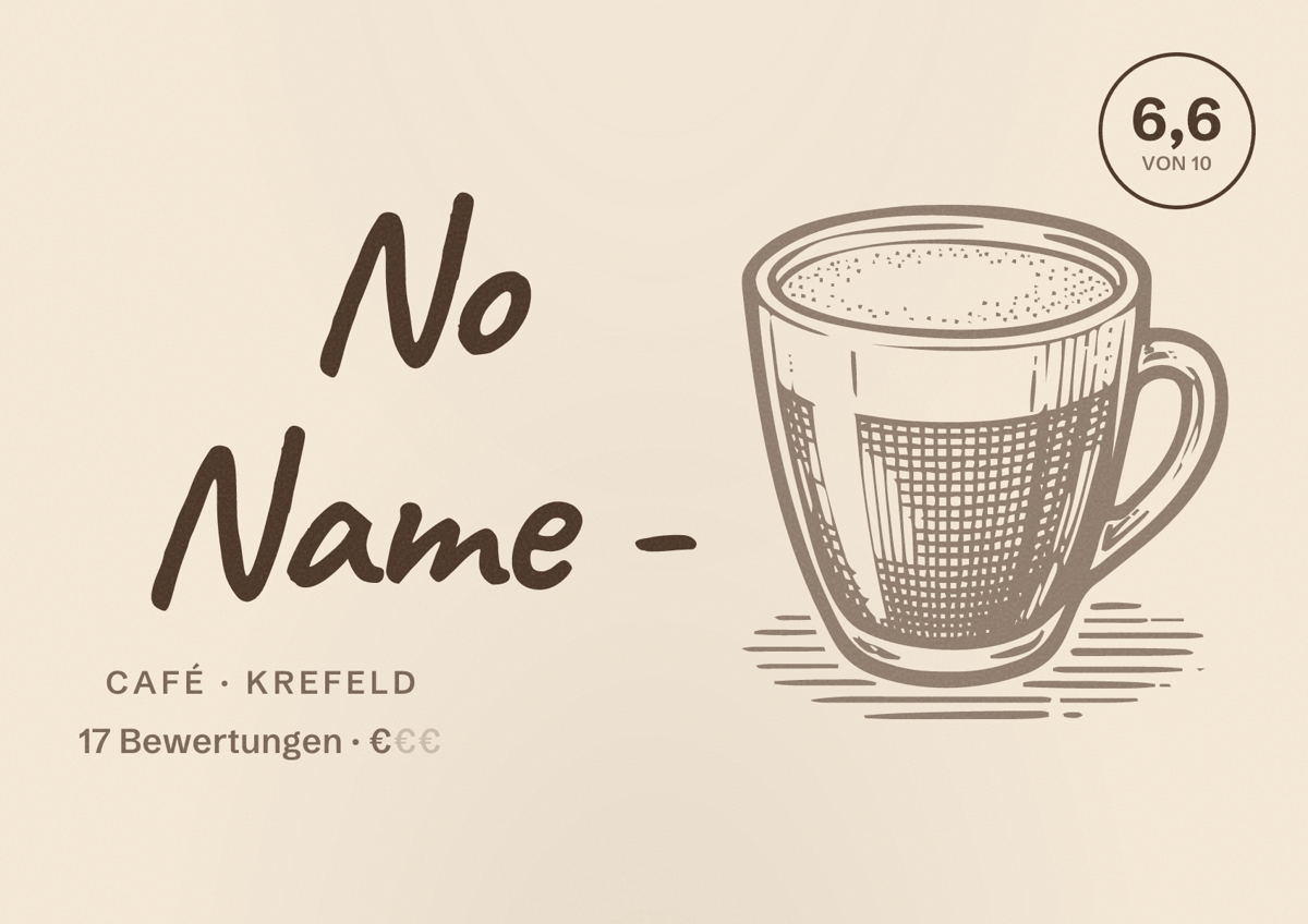 Illustriertes Poster von No Name -, Café in Krefeld: Bewertung 6,6 von 10 aus 17 Bewertungen, Preisniveau €
