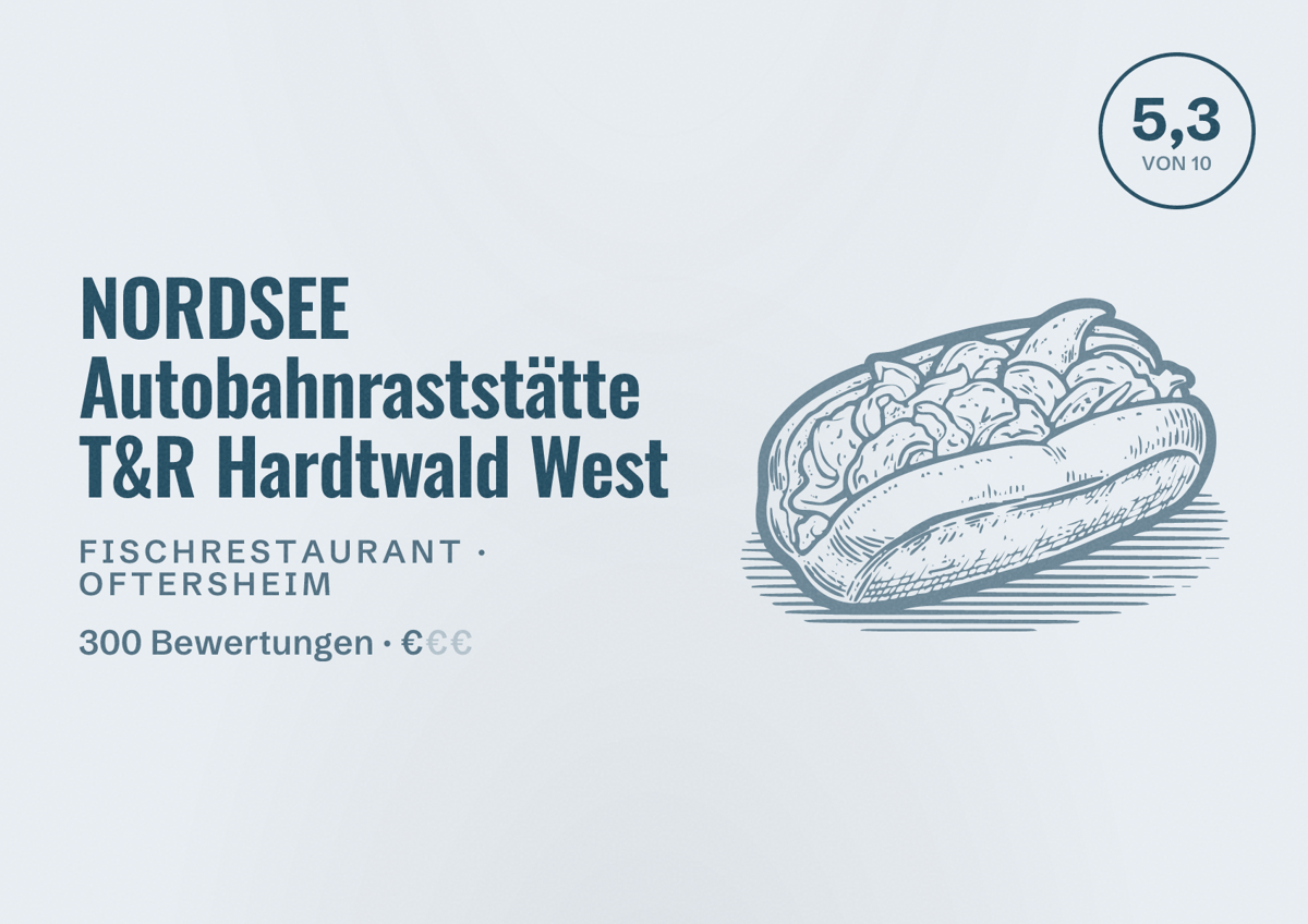 Illustriertes Poster von NORDSEE Autobahnraststätte T&R Hardtwald West, Fischrestaurant in Oftersheim: Bewertung 5,3 von 10 aus 300 Bewertungen, Preisniveau €