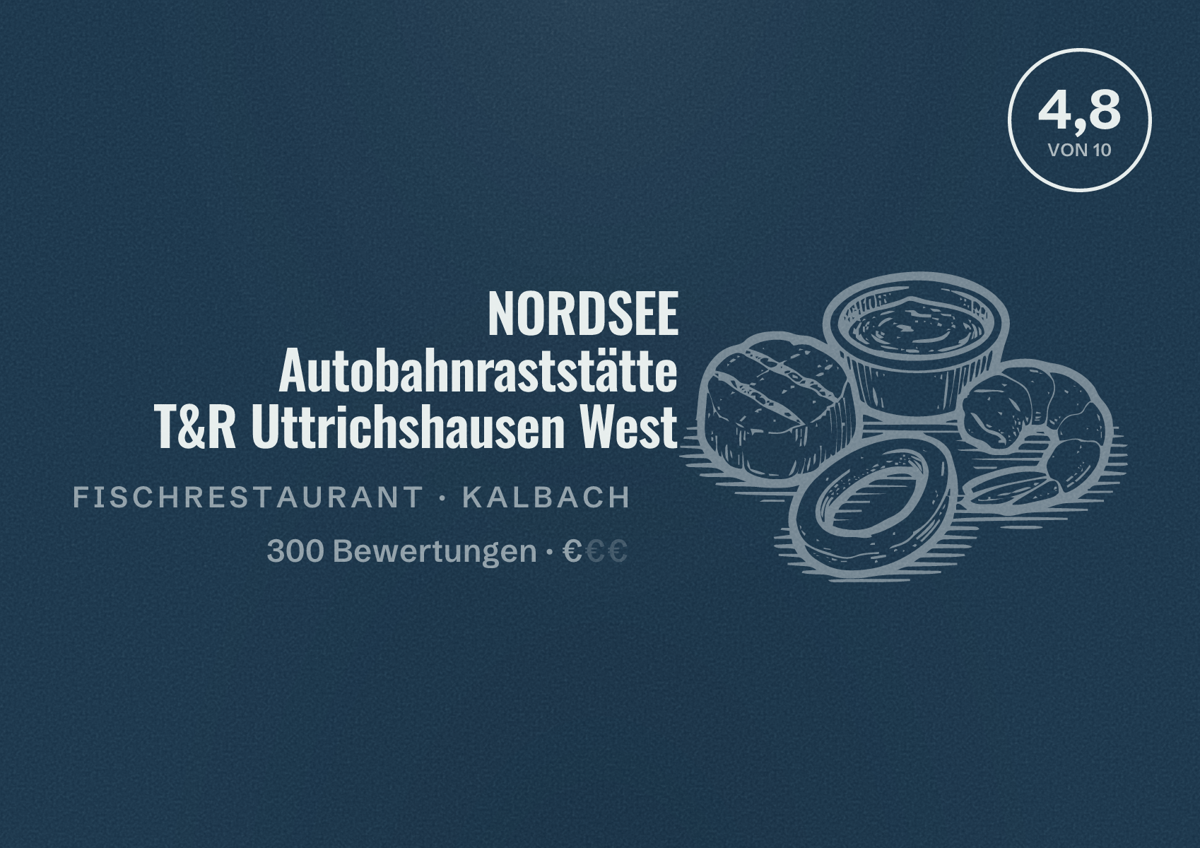 Illustriertes Poster von NORDSEE Autobahnraststätte T&R Uttrichshausen West, Fischrestaurant in Kalbach: Bewertung 4,8 von 10 aus 300 Bewertungen, Preisniveau €