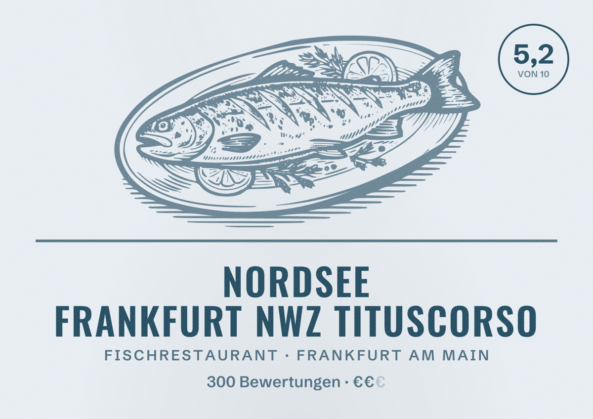 Illustriertes Poster von NORDSEE Frankfurt Nwz Tituscorso, Fischrestaurant in Frankfurt am Main: Bewertung 5,2 von 10 aus 300 Bewertungen, Preisniveau €€
