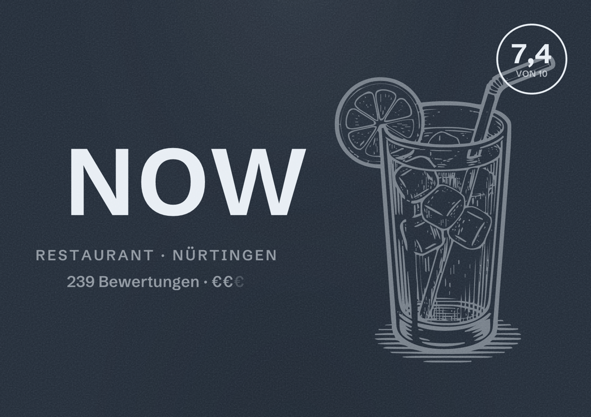 Illustriertes Poster von NOW, Restaurant in Nürtingen: Bewertung 7,4 von 10 aus 239 Bewertungen, Preisniveau €€