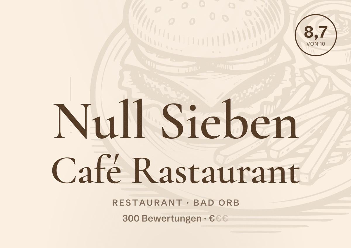 Illustriertes Poster von Null Sieben Café Rastaurant, Restaurant in Bad Orb: Bewertung 8,7 von 10 aus 300 Bewertungen, Preisniveau €