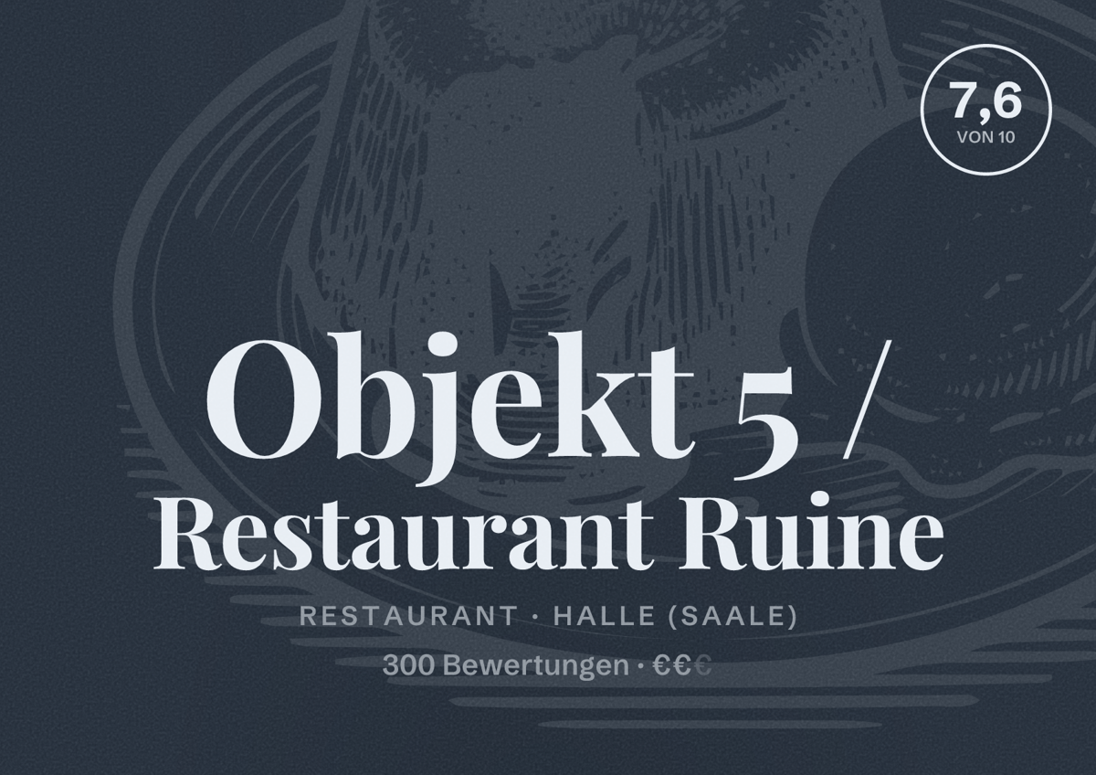 Illustriertes Poster von Objekt 5 / Restaurant Ruine, Restaurant in Halle (Saale): Bewertung 7,6 von 10 aus 300 Bewertungen, Preisniveau €€