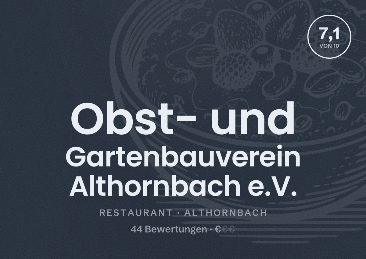 Illustriertes Poster von Obst- und Gartenbauverein Althornbach e.V., Restaurant in Althornbach: Bewertung 7,1 von 10 aus 44 Bewertungen, Preisniveau €