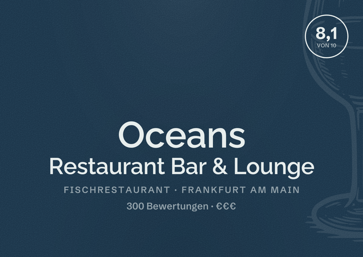 Illustriertes Poster von Oceans Restaurant Bar & Lounge, Fischrestaurant in Frankfurt am Main: Bewertung 8,1 von 10 aus 300 Bewertungen, Preisniveau €€€
