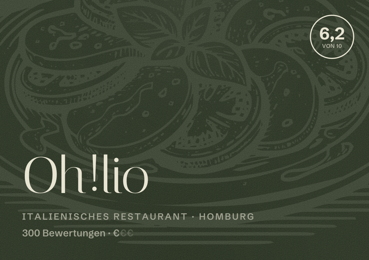 Illustriertes Poster von Oh!lio, Italienisches Restaurant in Homburg: Bewertung 6,2 von 10 aus 300 Bewertungen, Preisniveau €