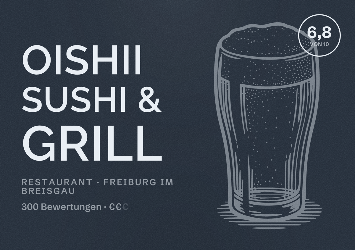 Illustriertes Poster von Oishii Sushi & Grill, Restaurant in Freiburg im Breisgau: Bewertung 6,8 von 10 aus 300 Bewertungen, Preisniveau €€