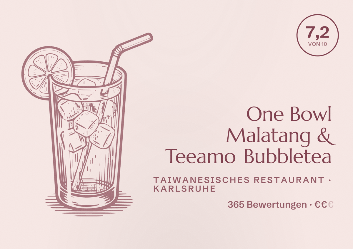 Illustriertes Poster von One Bowl Malatang & Teeamo Bubbletea, Taiwanesisches Restaurant in Karlsruhe: Bewertung 7,2 von 10 aus 365 Bewertungen, Preisniveau €€
