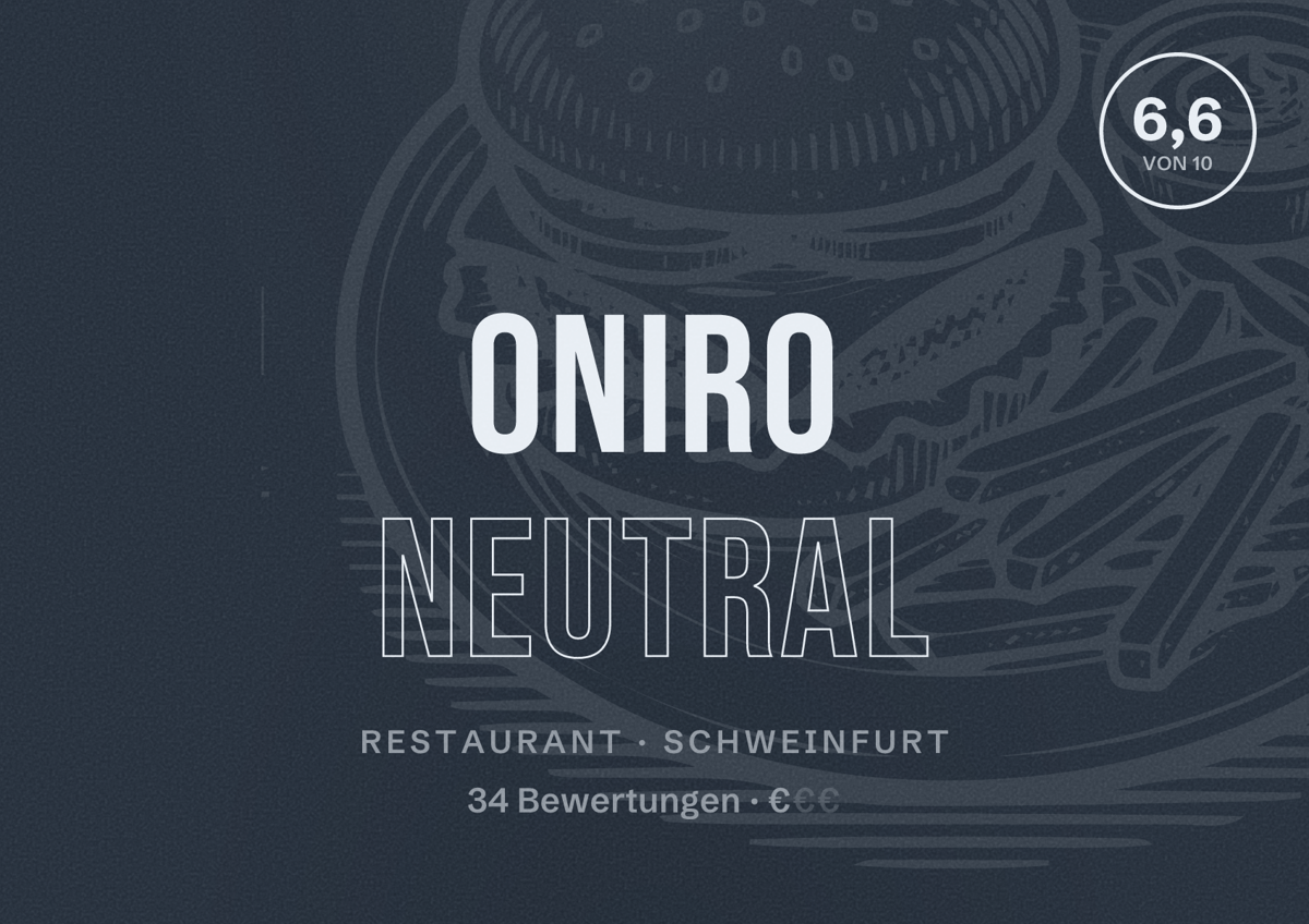 Illustriertes Poster von Oniro Neutral, Restaurant in Schweinfurt: Bewertung 6,6 von 10 aus 34 Bewertungen, Preisniveau €