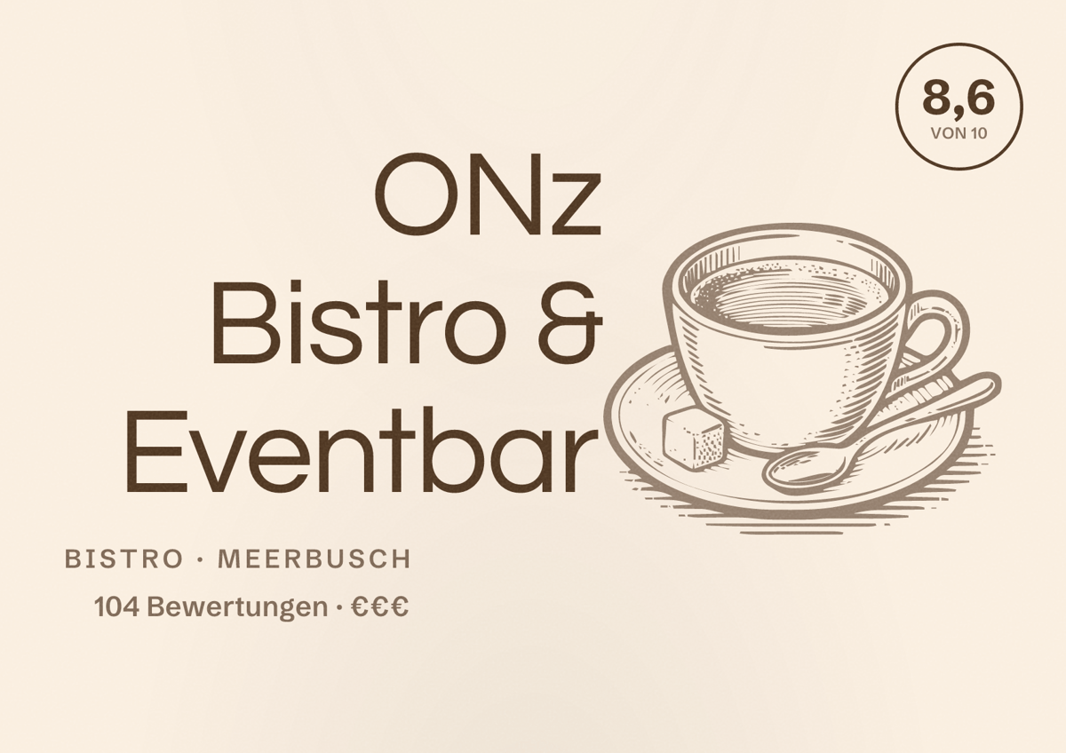 Illustriertes Poster von ONz Bistro & Eventbar, Bistro in Meerbusch: Bewertung 8,6 von 10 aus 104 Bewertungen, Preisniveau €€€