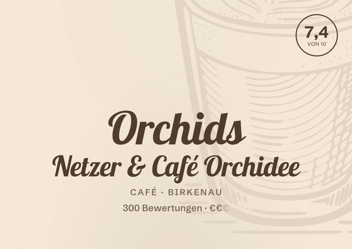 Illustriertes Poster von Orchids Netzer & Café Orchidee, Café in Birkenau: Bewertung 7,4 von 10 aus 300 Bewertungen, Preisniveau €€