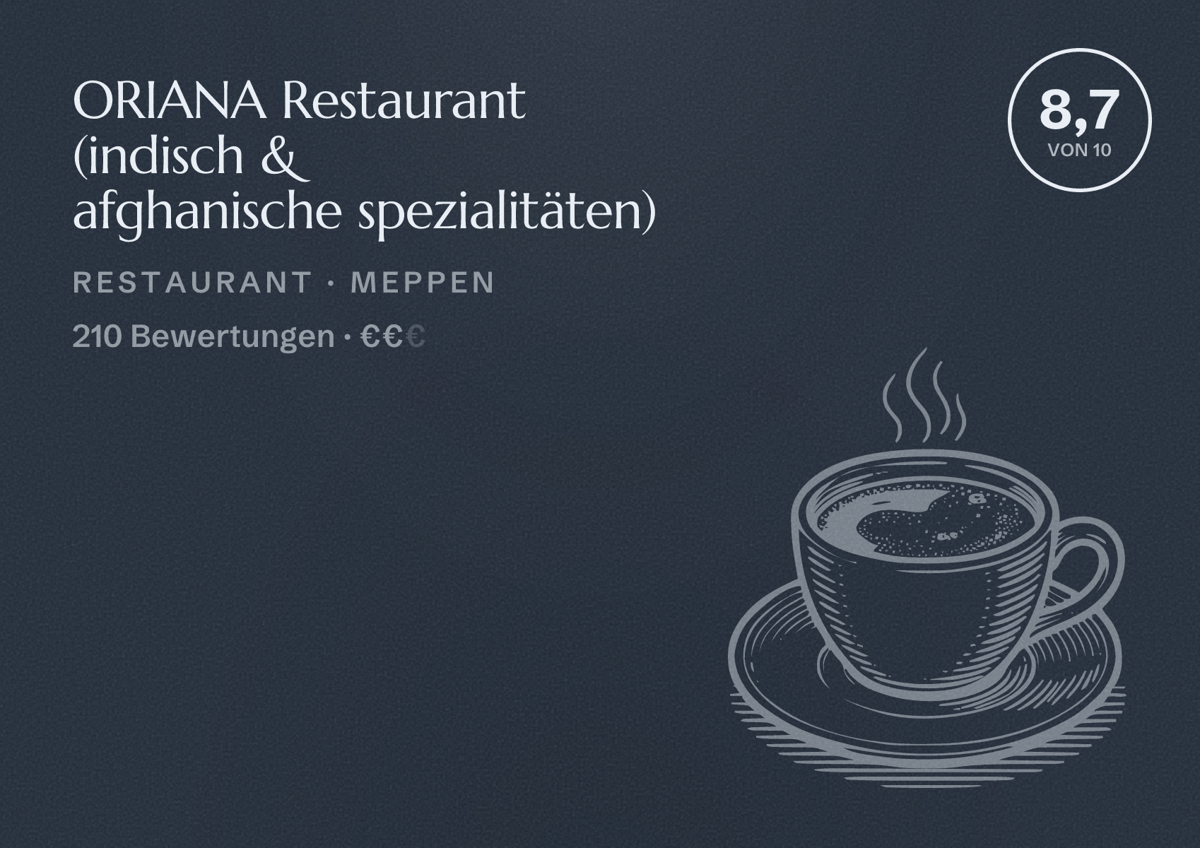 Illustriertes Poster von ORIANA Restaurant (indisch & afghanische spezialitäten), Restaurant in Meppen: Bewertung 8,7 von 10 aus 210 Bewertungen, Preisniveau €€