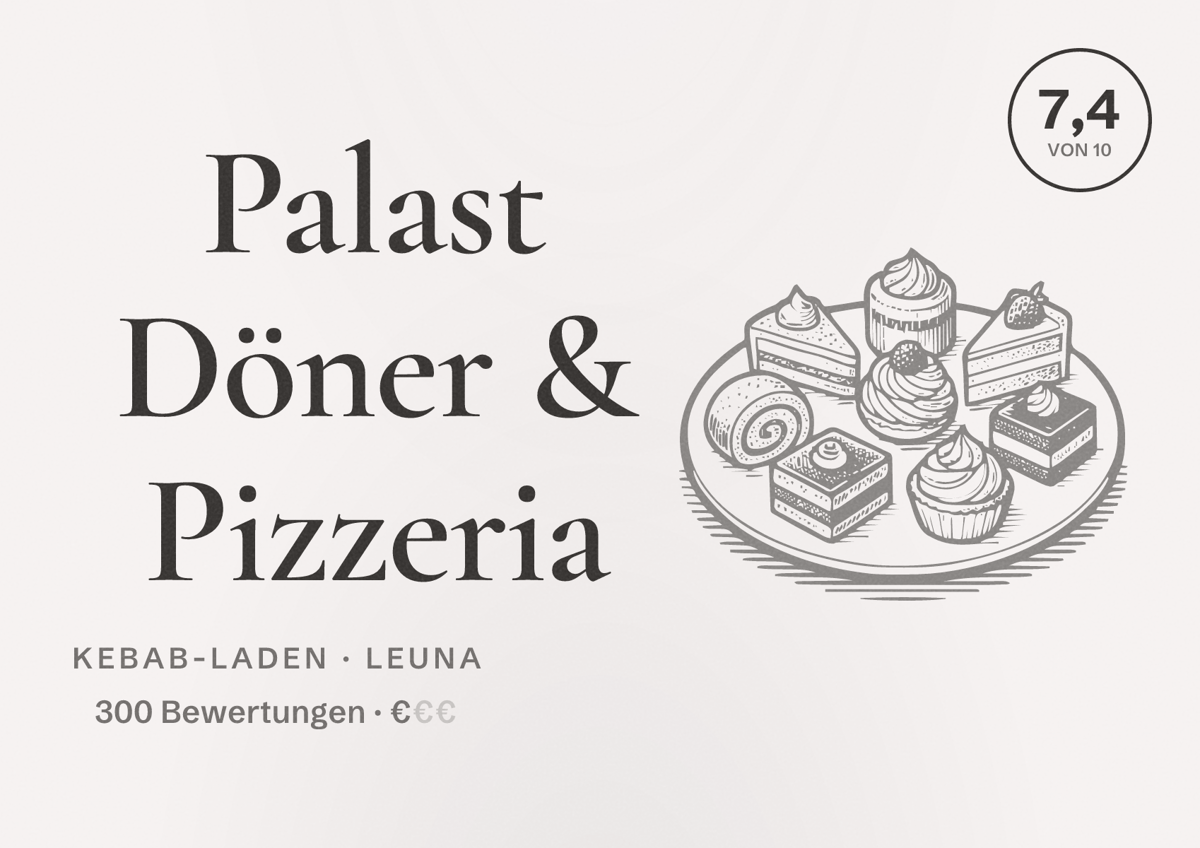 Illustriertes Poster von Palast Döner & Pizzeria, Kebab-Laden in Leuna: Bewertung 7,4 von 10 aus 300 Bewertungen, Preisniveau €