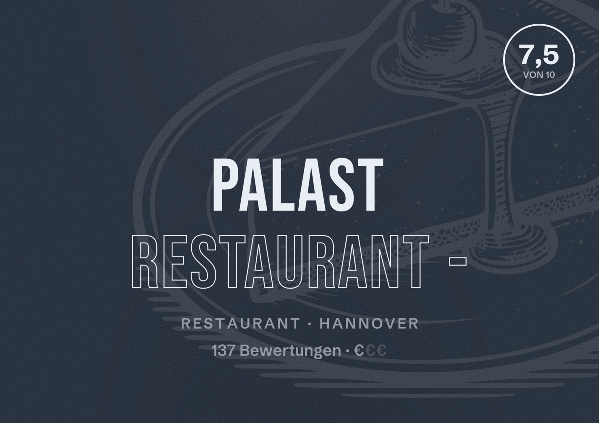Illustriertes Poster von Palast Restaurant -, Restaurant in Hannover: Bewertung 7,5 von 10 aus 137 Bewertungen, Preisniveau €