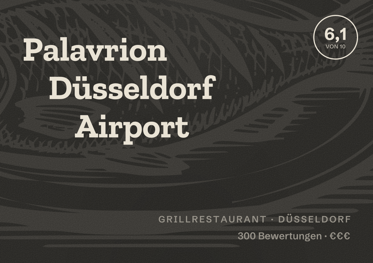 Illustriertes Poster von Palavrion Düsseldorf Airport, Grillrestaurant in Düsseldorf: Bewertung 6,1 von 10 aus 300 Bewertungen, Preisniveau €€€