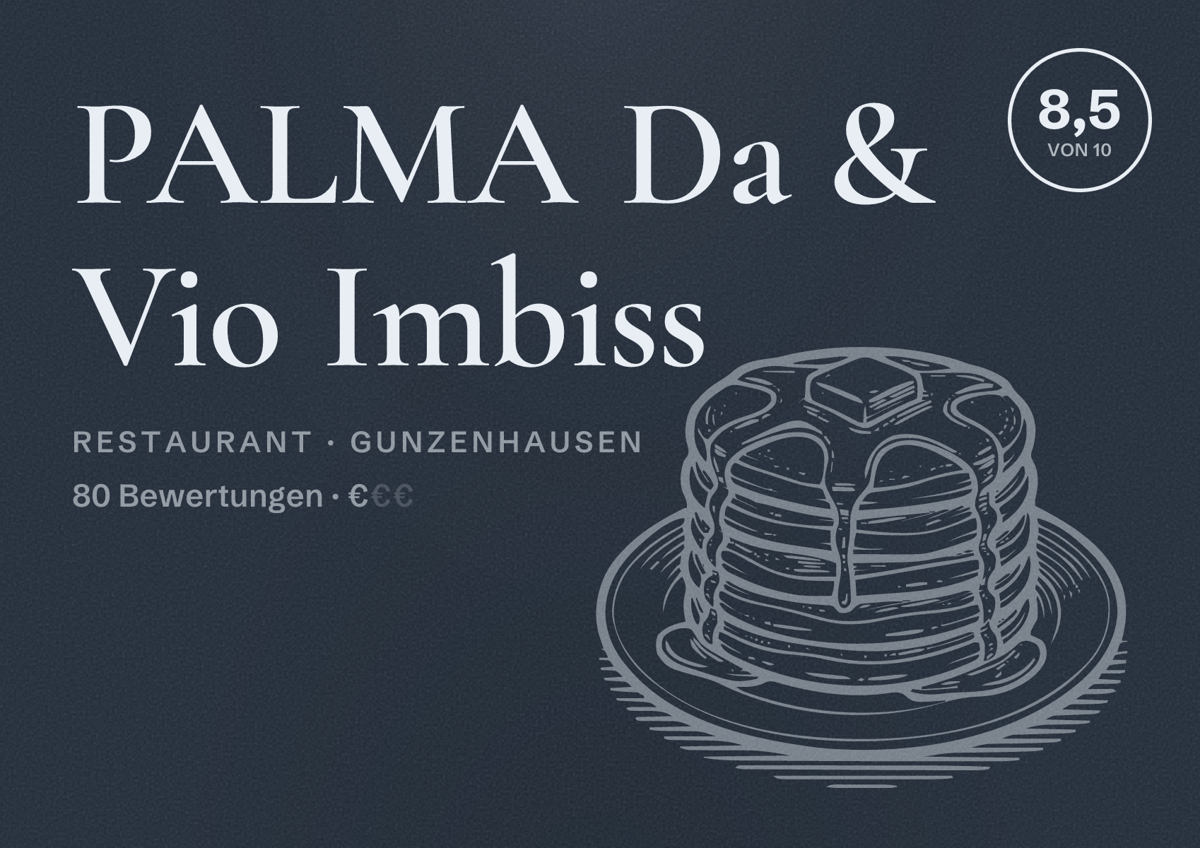 Illustriertes Poster von PALMA Da & Vio Imbiss, Restaurant in Gunzenhausen: Bewertung 8,5 von 10 aus 80 Bewertungen, Preisniveau €