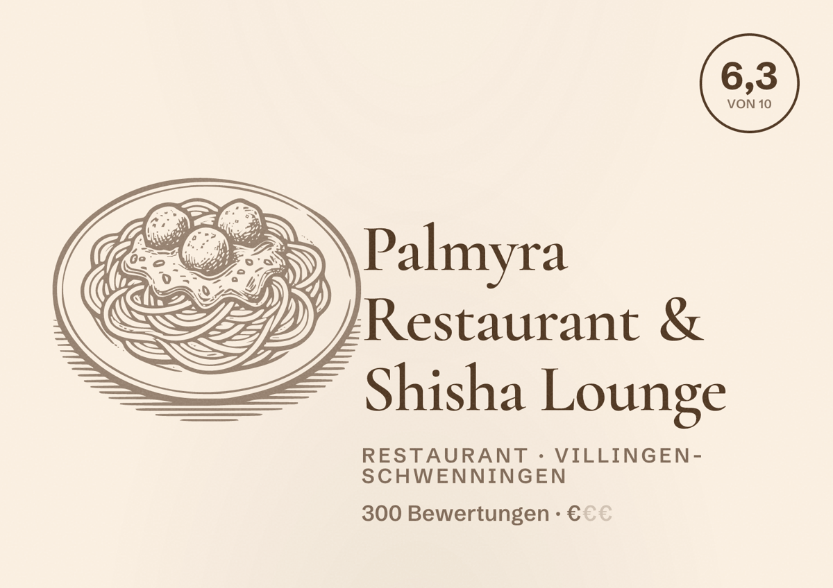 Illustriertes Poster von Palmyra Restaurant & Shisha Lounge, Restaurant in Villingen-Schwenningen: Bewertung 6,3 von 10 aus 300 Bewertungen, Preisniveau €