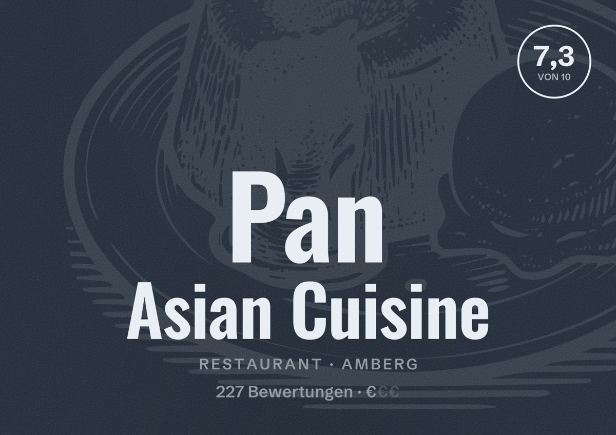 Illustriertes Poster von Pan Asian Cuisine, Restaurant in Amberg: Bewertung 7,3 von 10 aus 227 Bewertungen, Preisniveau €