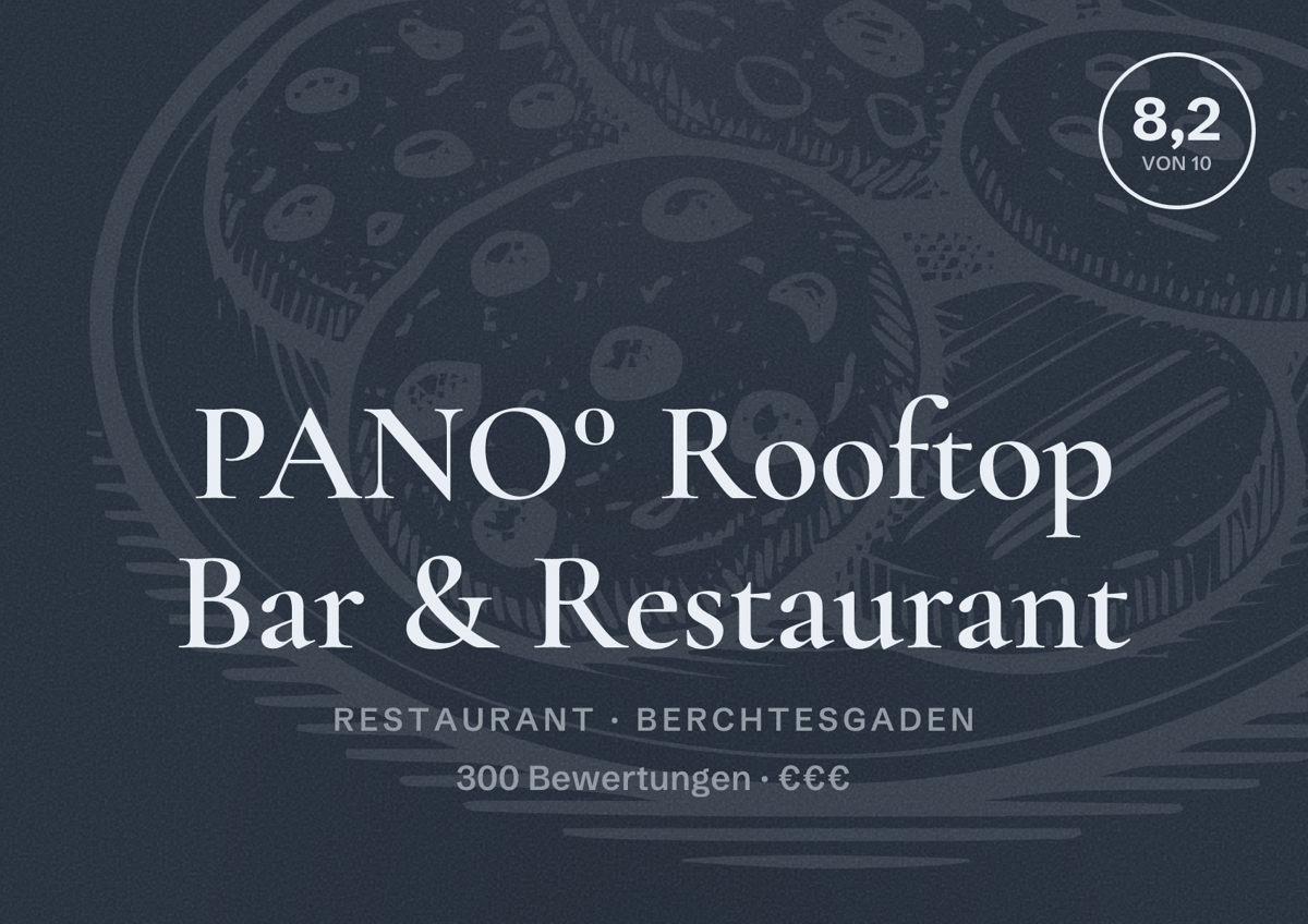 Illustriertes Poster von PANO° Rooftop Bar & Restaurant, Restaurant in Berchtesgaden: Bewertung 8,2 von 10 aus 300 Bewertungen, Preisniveau €€€