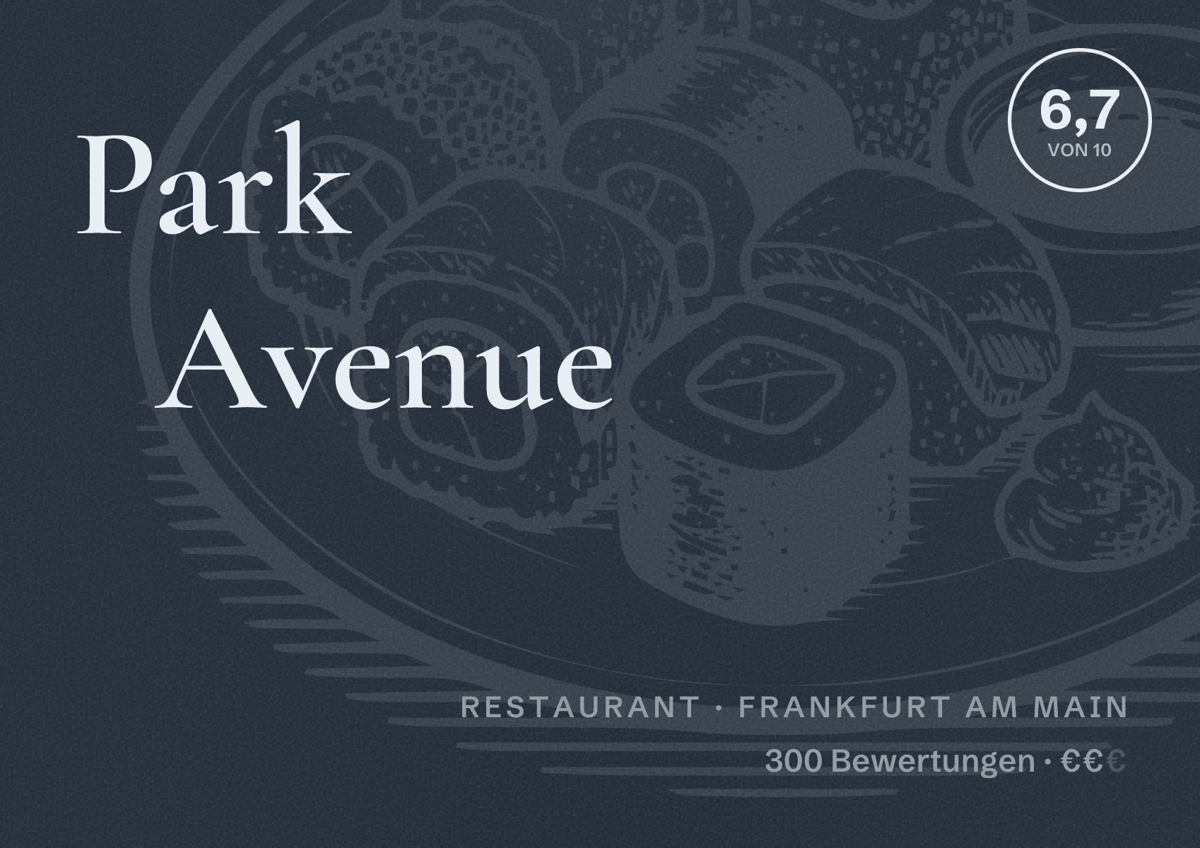 Illustriertes Poster von Park Avenue, Restaurant in Frankfurt am Main: Bewertung 6,7 von 10 aus 300 Bewertungen, Preisniveau €€