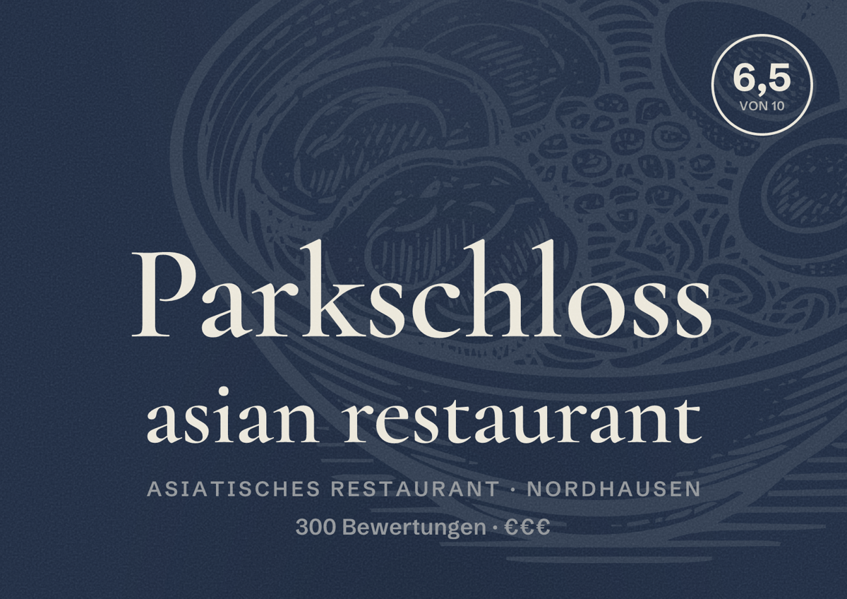 Illustriertes Poster von Parkschloss asian restaurant, Asiatisches Restaurant in Nordhausen: Bewertung 6,5 von 10 aus 300 Bewertungen, Preisniveau €€€