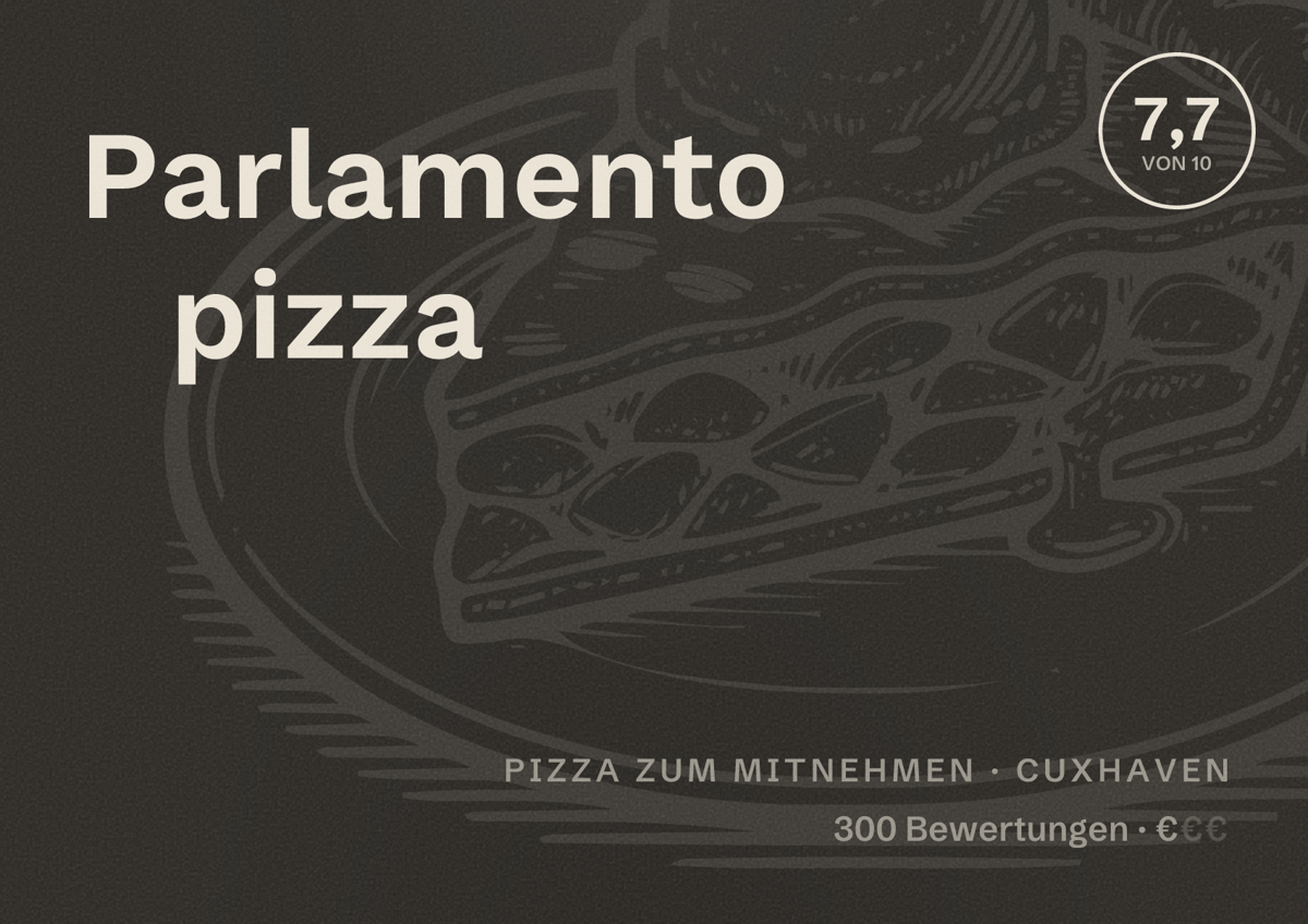 Illustriertes Poster von Parlamento pizza, Pizza zum Mitnehmen in Cuxhaven: Bewertung 7,7 von 10 aus 300 Bewertungen, Preisniveau €