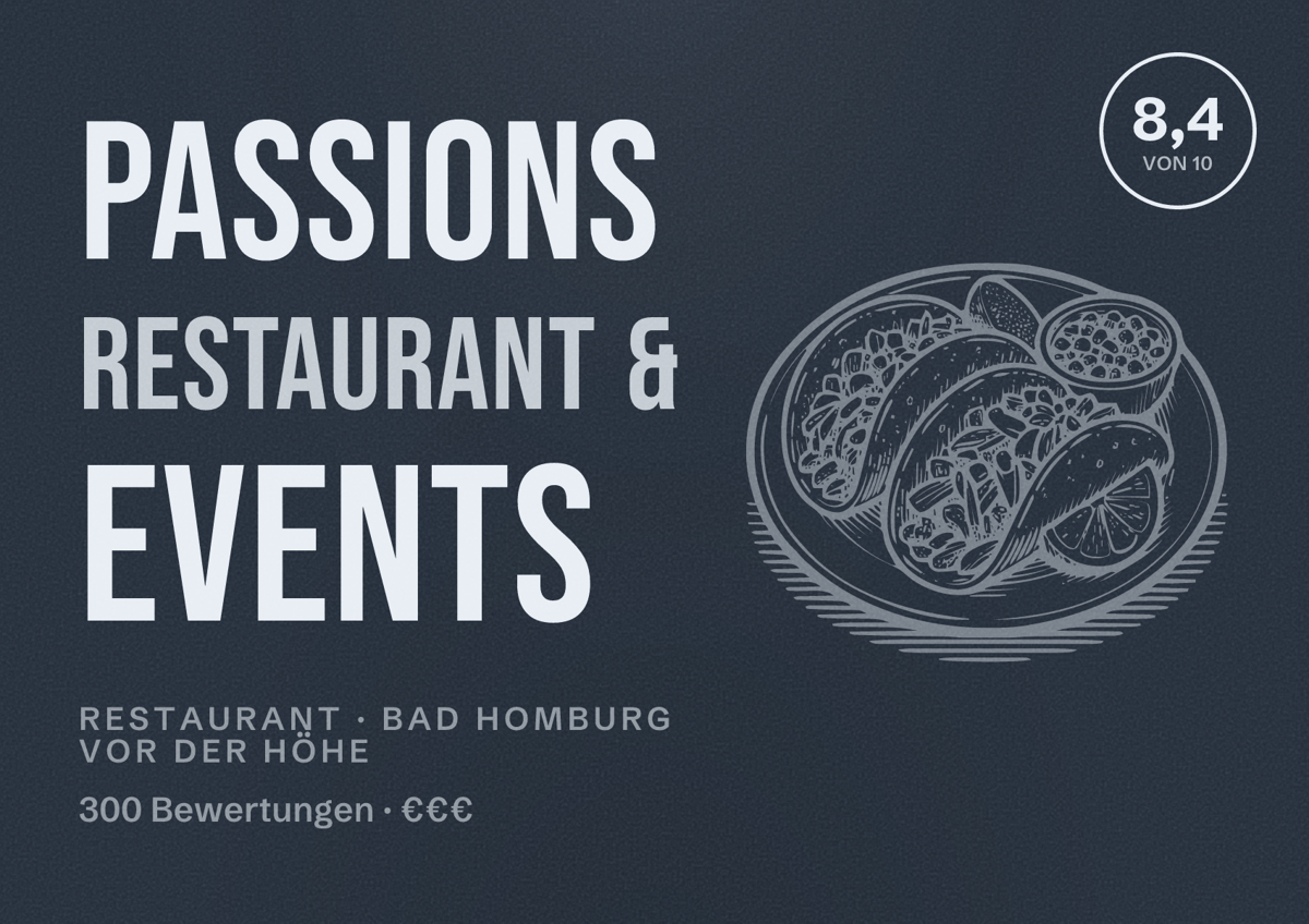 Illustriertes Poster von Passions Restaurant & Events, Restaurant in Bad Homburg vor der Höhe: Bewertung 8,4 von 10 aus 300 Bewertungen, Preisniveau €€€
