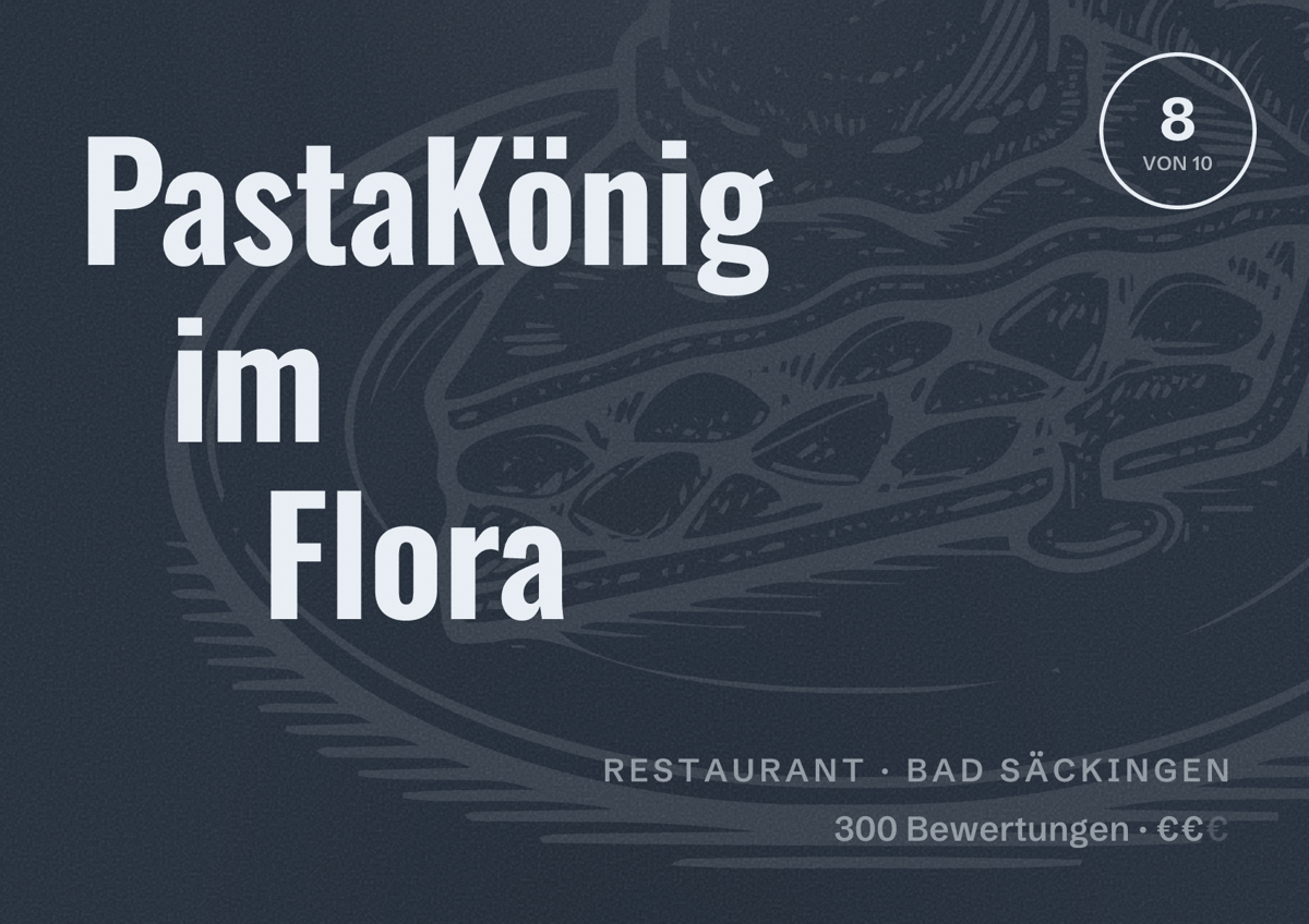 Illustriertes Poster von PastaKönig im Flora, Restaurant in Bad Säckingen: Bewertung 8 von 10 aus 300 Bewertungen, Preisniveau €€
