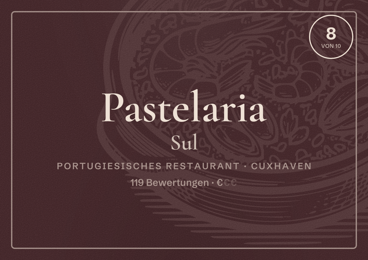 Illustriertes Poster von Pastelaria Sul, Portugiesisches Restaurant in Cuxhaven: Bewertung 8 von 10 aus 119 Bewertungen, Preisniveau €