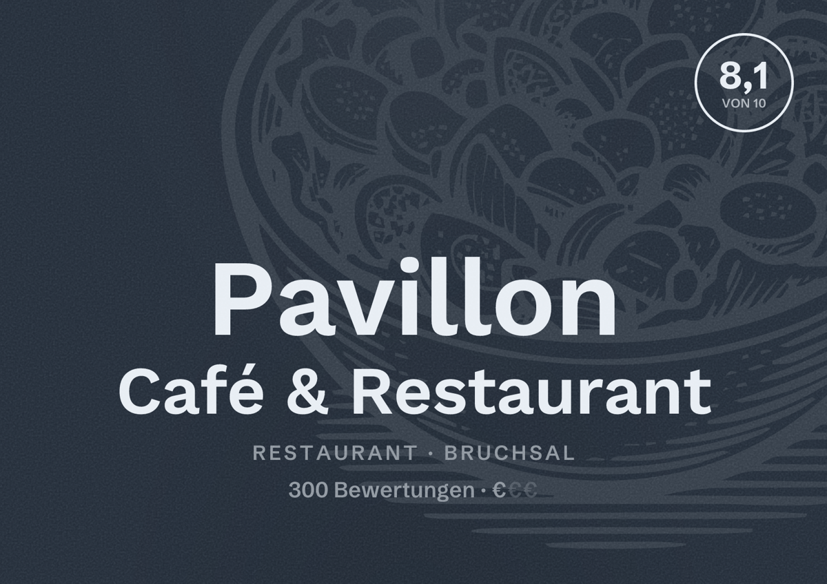 Illustriertes Poster von Pavillon Café & Restaurant, Restaurant in Bruchsal: Bewertung 8,1 von 10 aus 300 Bewertungen, Preisniveau €