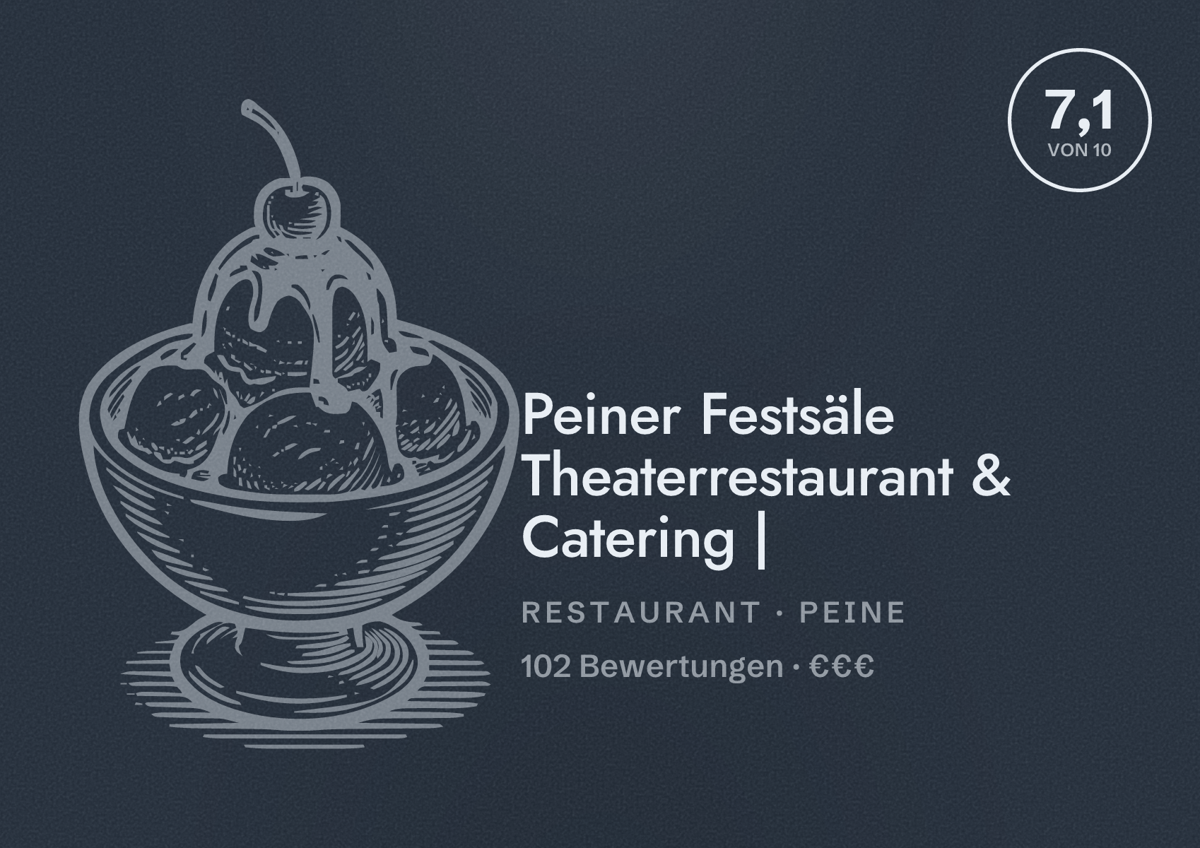 Illustriertes Poster von Peiner Festsäle Theaterrestaurant & Catering |, Restaurant in Peine: Bewertung 7,1 von 10 aus 102 Bewertungen, Preisniveau €€€