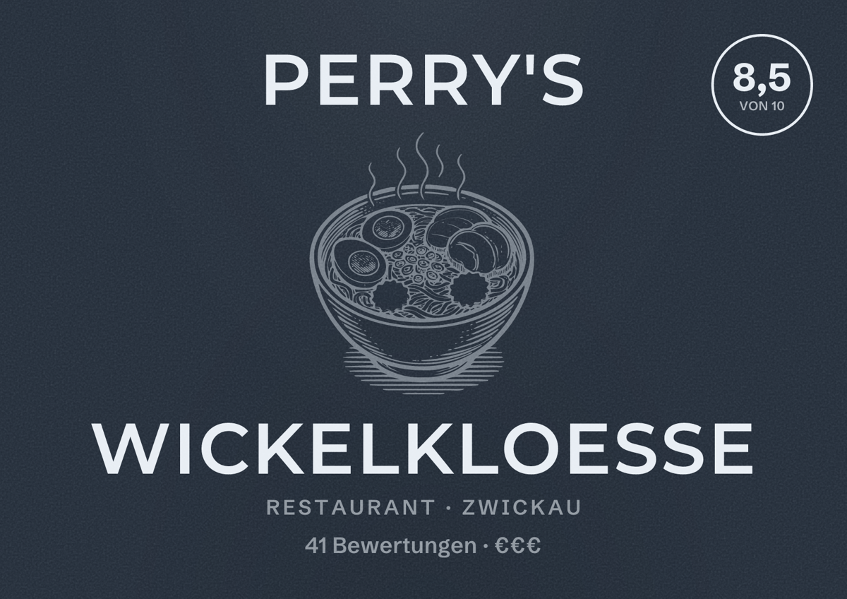 Illustriertes Poster von Perry's Wickelkloesse, Restaurant in Zwickau: Bewertung 8,5 von 10 aus 41 Bewertungen, Preisniveau €€€