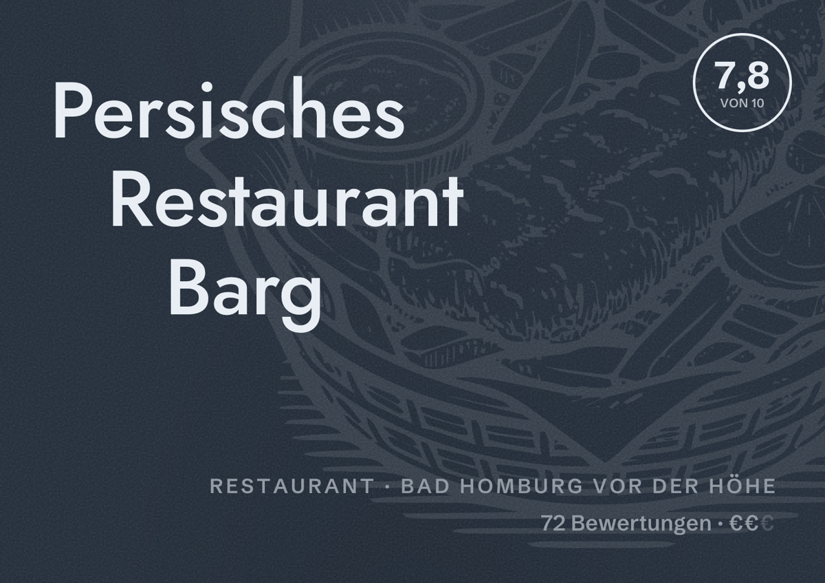 Illustriertes Poster von Persisches Restaurant Barg, Restaurant in Bad Homburg vor der Höhe: Bewertung 7,8 von 10 aus 72 Bewertungen, Preisniveau €€